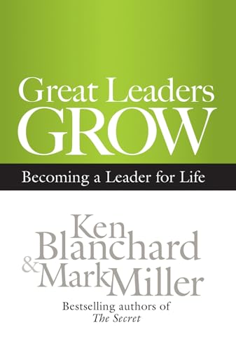 Great Leaders Grow Becoming a Leader for Life [Hardcover]