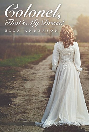Colonel, That's My Dress [Hardcover]