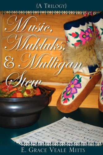 Music, Mukluks and Mulligan Stew [Hardcover]