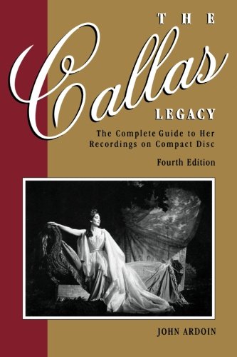 Callas Legacy, The The Complete Guide To Her Recordings On Compact Di [Paperback]