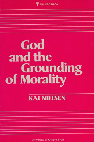 GOD AND THE GROUNDING OF MORALITY [Paperback]
