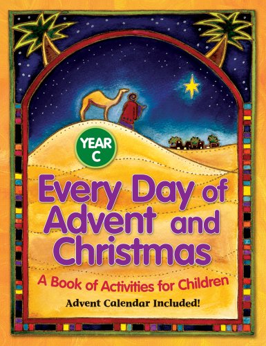 Every Day of Advent and Christmas, Year C  A Book of Activities for Chidlren [Paperback]