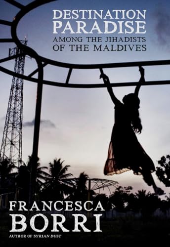 Destination Paradise Among the Jihadists of the Maldives [Paperback]