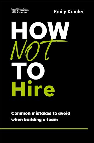 How Not to Hire Common Mistakes to Avoid When Building a Team [Hardcover]