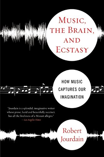 Music, The Brain, And Ecstasy How Music Captures Our Imagination [Paperback]