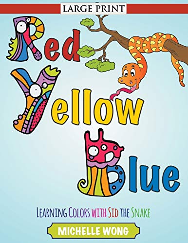 Red, Yellow, Blue (large Print) Learning Colors With Sid The Snake [Paperback]