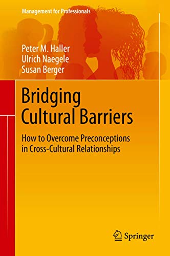 Bridging Cultural Barriers How to Overcome Preconceptions in Cross-Cultural Rel [Hardcover]