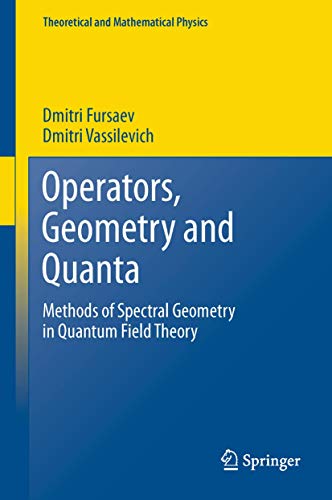 Operators, Geometry and Quanta Methods of Spectral Geometry in Quantum Field Th [Paperback]