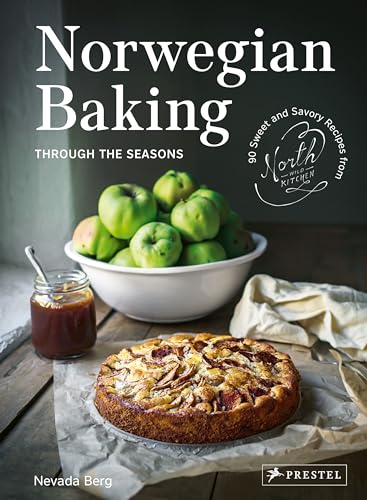 Norwegian Baking through the Seasons 90 Sweet and Savoury Recipes from North Wi [Hardcover]