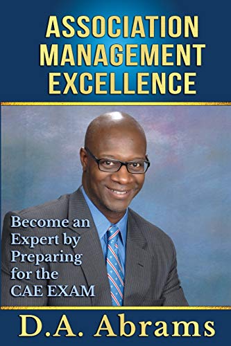 Association Management Excellence  Become an Expert by Preparing for the CAE Ex [Paperback]