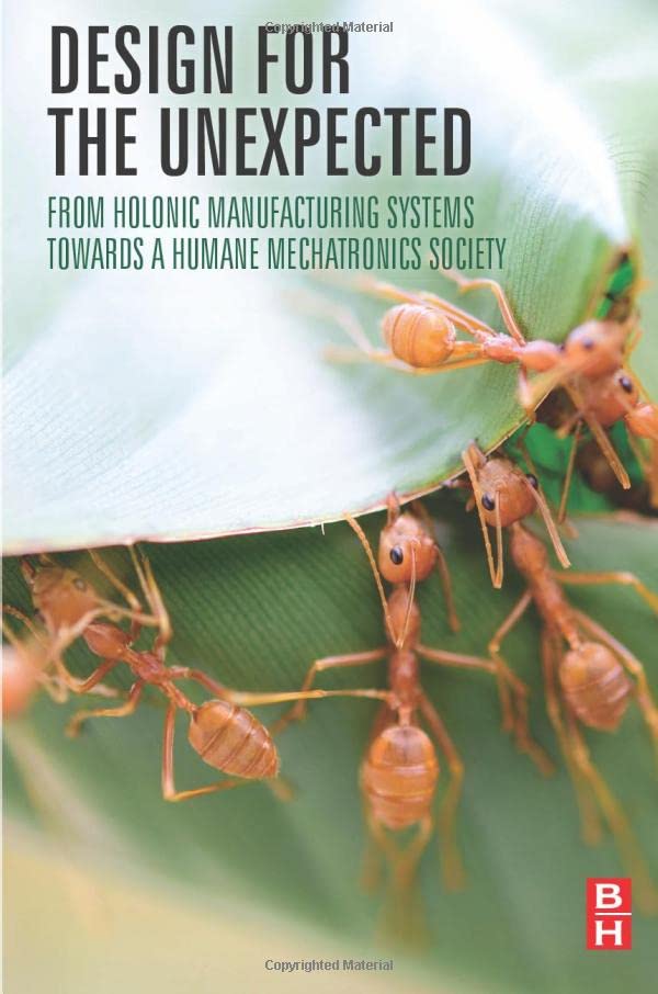Design for the Unexpected From Holonic Manufacturing Systems towards a Humane M [Paperback]