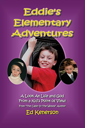 Eddie's Elementary Adventures A Look At Life And God From A Kid's Point Of View [Paperback]