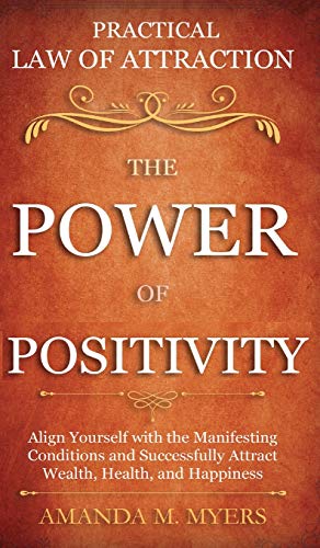 Practical Law of Attraction the Power of Positivity  Align Yourself with the Ma [Hardcover]