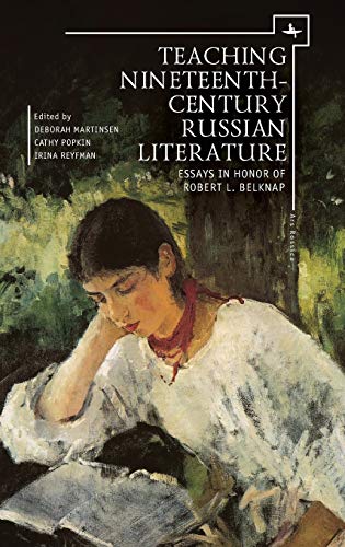 Teaching Nineteenth-Century Russian Literature Essays in Honor of Robert L. Bel [Hardcover]