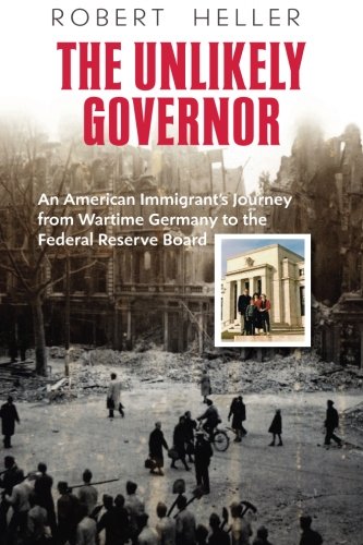 The Unlikely Governor An American Immigrant's Journey  Fromwartime Germany To  [Paperback]