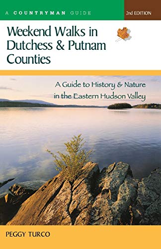 Weekend Walks in Dutchess and Putnam Counties A Guide to History & Nature i [Paperback]