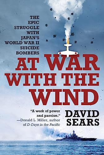 At War with the Wind The Epic Struggle with Japan's World War II Suicide Bomber [Paperback]