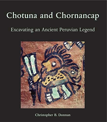 Chotuna and Chornancap Excavating an Ancient Peruvian Legend [Hardcover]