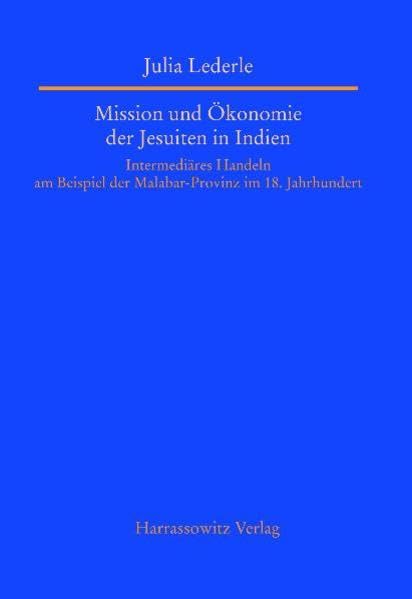 Mission und Okonomie der Jesuiten in Indien Intermediares Handeln am Beispiel d [Hardcover]