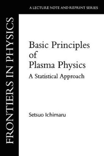 Basic Principles Of Plasma Physics A Statistical Approach [Paperback]