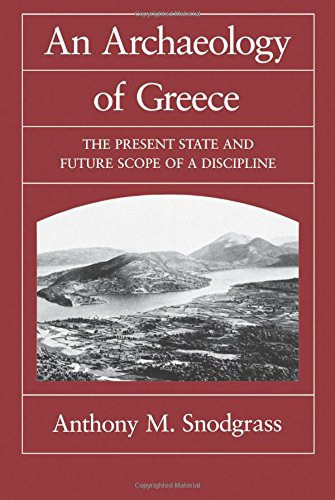 An Archaeology of Greece The Present State and Future Scope of a Discipline [Paperback]