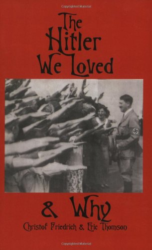 The Hitler We Loved & Why [Paperback]