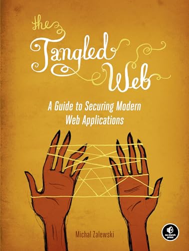 The Tangled Web A Guide to Securing Modern Web Applications [Paperback]