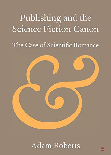 Publishing and the Science Fiction Canon The Case of Scientific Romance [Paperback]