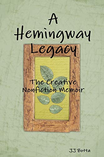 Hemingway Legacy  The Creative Nonfiction Memoir [Paperback]