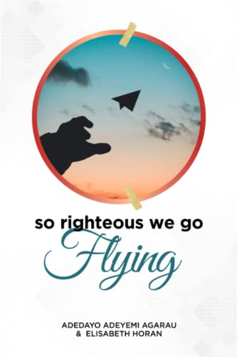 So Righteous We Go Flying [Paperback]