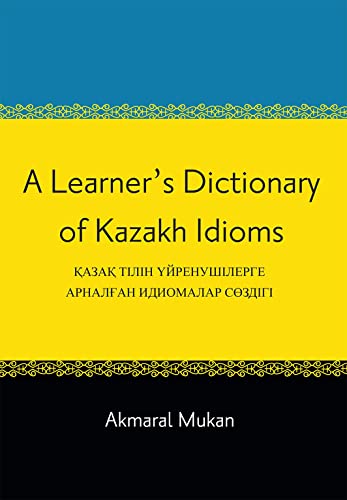 A Learner's Dictionary Of Kazakh Idioms (kazakh Edition) [Paperback]