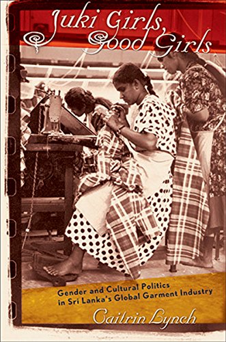 Juki Girls, Good Girls Gender And Cultural Politics In Sri Lanka's Global Garme [Paperback]