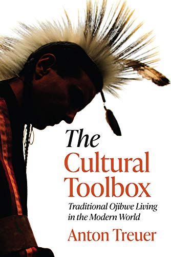 The Cultural Toolbox Traditional Ojibwe Living in the Modern World [Paperback]