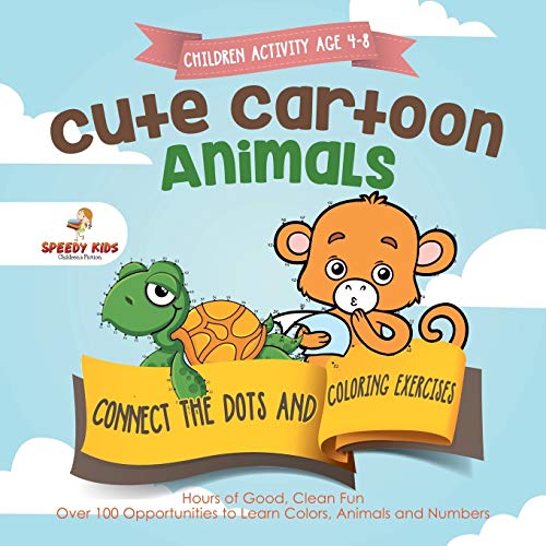 Children Activity Age 4-8. Cute Cartoon Animals Connect the Dots and Coloring Ex [Paperback]