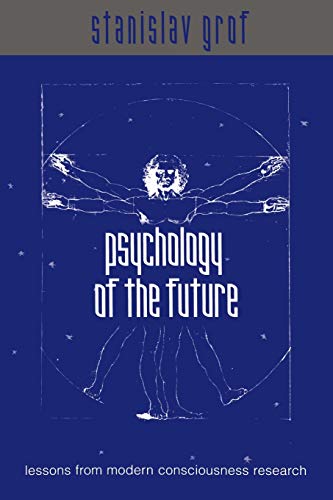 Psychology Of The Future Lessons From Modern Consciousness Research (suny Serie [Paperback]