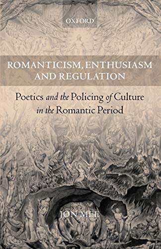 Romanticism, Enthusiasm, and Regulation Poetics and the Policing of Culture in  [Paperback]