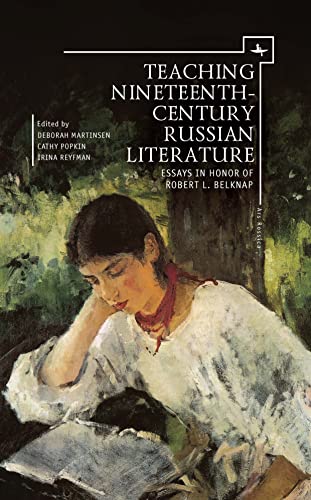 Teaching Nineteenth-Century Russian Literature Essays in Honor of Robert L. Bel [Paperback]