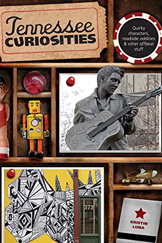 Tennessee Curiosities Quirky Characters, Roadside Oddities & Other Offbeat  [Paperback]