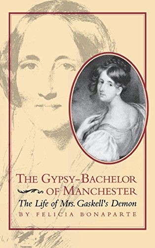 The Gypsy-Bachelor Of Manchester The Life Of Mrs. Gaskell's Demon (victorian Li [Hardcover]