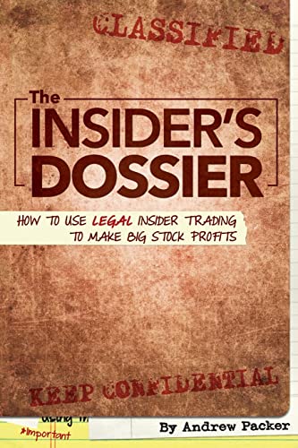 The Insider's Dossier How To Use Legal Insider Trading To Make Big Stock Profit [Paperback]