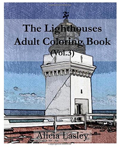 The Lighthouses  Adult Coloring Book Vol.3 Lighthouse Sketches For Coloring (l [Paperback]