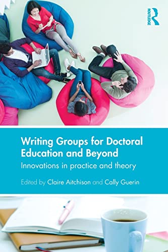 Writing Groups for Doctoral Education and Beyond Innovations in practice and th [Paperback]