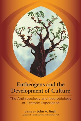 Entheogens and the Development of Culture The Anthropology and Neurobiology of  [Paperback]