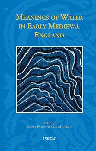 Meanings of Water in Early Medieval England [Hardcover]