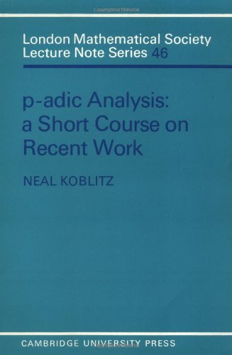 P-adic Analysis A Short Course on Recent Work [Paperback]