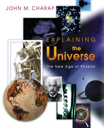 Explaining the Universe The New Age of Physics [Paperback]