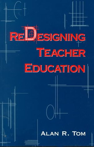 Redesigning Teacher Education (suny Series, Teacher Preparation & Development) [Paperback]