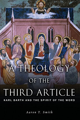 A Theology Of The Third Article Karl Barth And The Spirit Of The Word [Paperback]