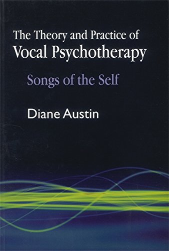 Theory and Practice of Vocal Psychotherapy Songs of the Self [Paperback]