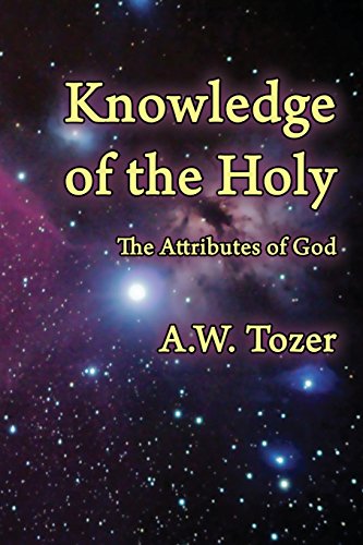 Knowledge Of The Holy The Attributes Of God [Paperback]